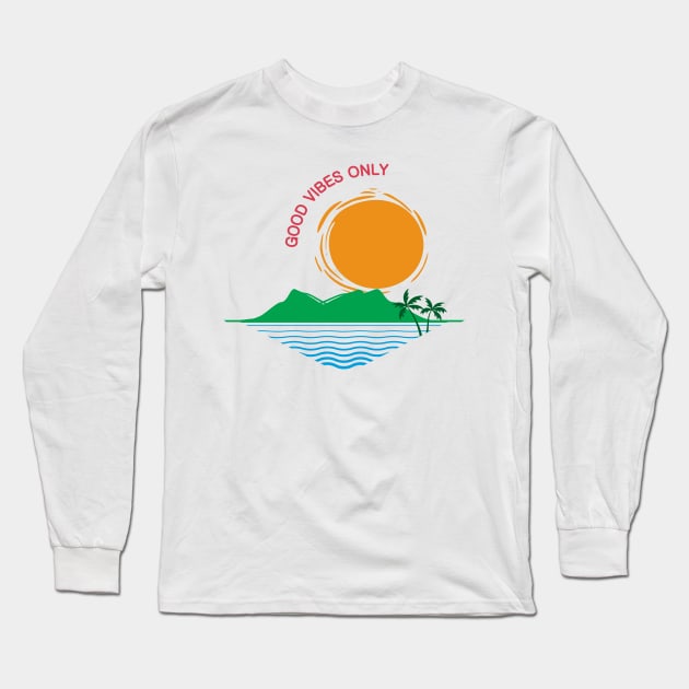 Good Vibes Only Long Sleeve T-Shirt by 99sunvibes